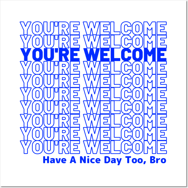 Have a nice day too, bro Wall Art by Fish Fish Designs